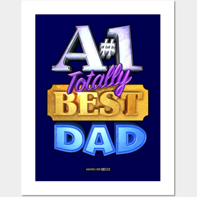 A#1 TOTALLY BEST DAD TShirt - Great Birthday Gift Idea! Wall Art by MannArtt